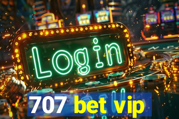 707 bet vip